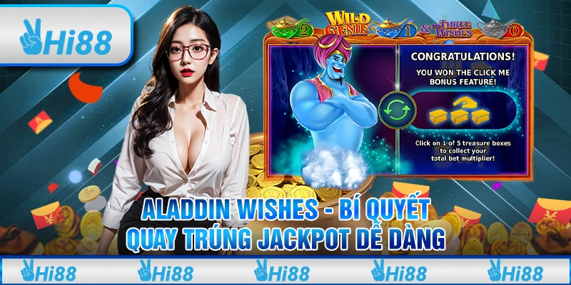 Aladdin Wishes - Bí quyết quay trúng jackpot dễ dàng