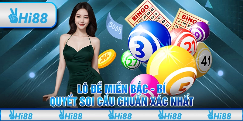 Lô đề miền Bắc - Bí quyết soi cầu chuẩn xác nhất