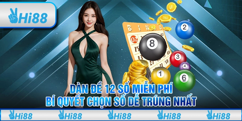 Dàn đề 12 số miễn phí – Bí quyết chọn số dễ trúng nhất