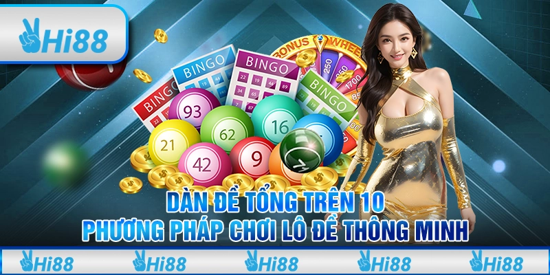 Dàn đề tổng trên 10 - Phương pháp chơi lô đề thông minh