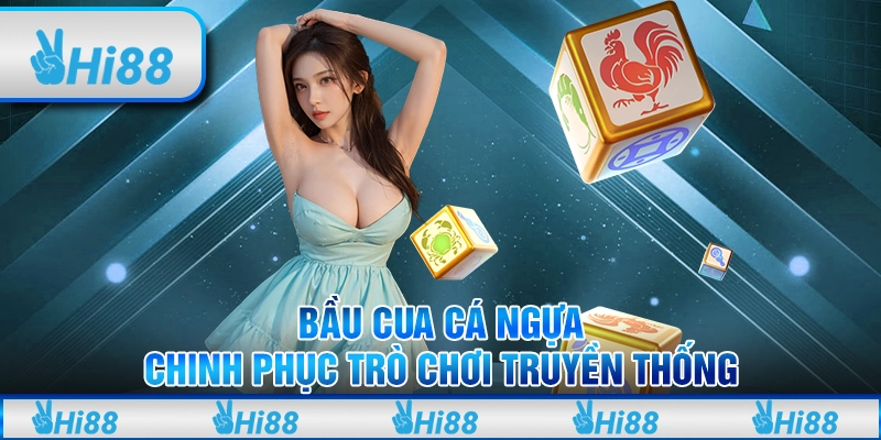Bầu Cua Cá Ngựa – Chinh phục trò chơi truyền thống