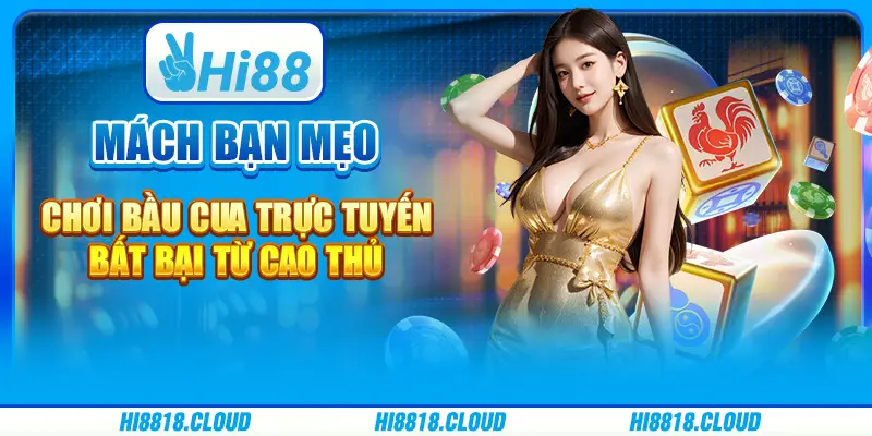 Mách bạn mẹo chơi Bầu Cua trực tuyến bất bại từ cao thủ