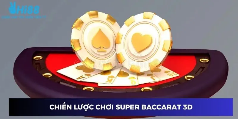 Chiến thuật thắng lớn trong Super baccarat