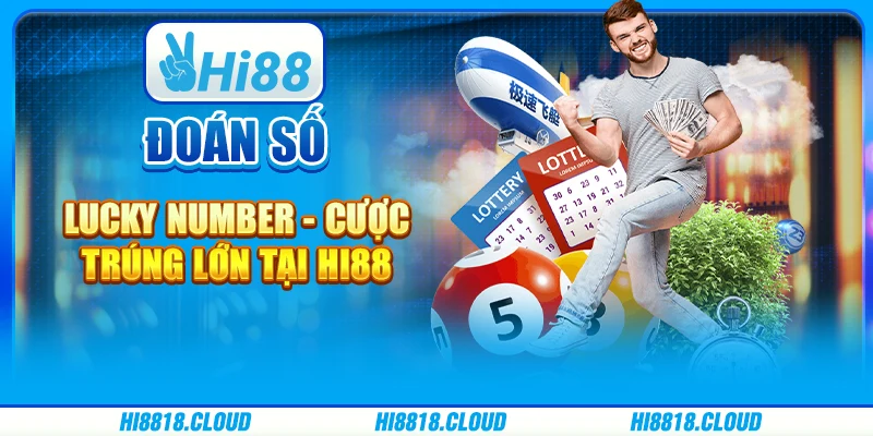 Dự Đoán Số Lucky Number - Cược Trúng Lớn Tại Nhà Cái Hi88