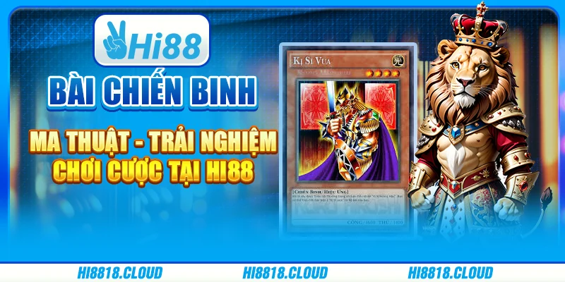 Bài Chiến Binh Ma Thuật - Trải Nghiệm Chơi Cược Tại Hi88