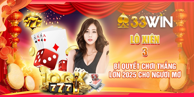 Lô xiên 3 - Bí Quyết Chơi Thắng Lớn 2025 Cho Người Mớ