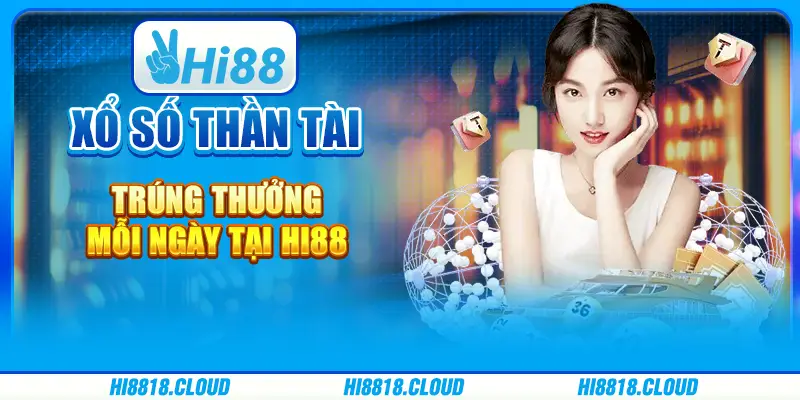 Xổ Số Thần Tài – Trúng Thưởng Mỗi Ngày Tại Nhà Cái Hi88