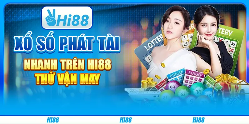 Chơi Xổ Số Phát Tài Nhanh Trên Hi88 Thử Vận May Cùng Nhà Cái