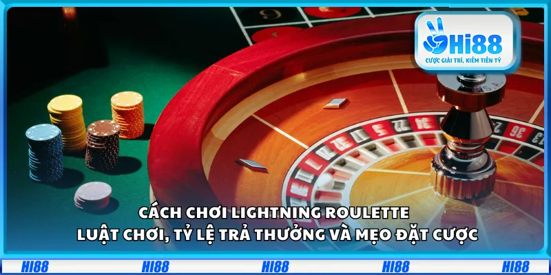 Cách chơi Lightning Roulette – Luật chơi, tỷ lệ trả thưởng và mẹo đặt cược