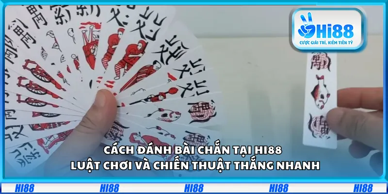 Cách đánh bài chắn tại Hi88 – Luật chơi và chiến thuật thắng nhanh